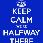 keep-calm-were-halfway-there
