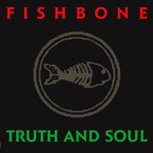 Fishbone - Truth and Soul - KXCI Classic Pick