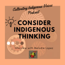 Ep. 10: Consider Indigenous Thinking