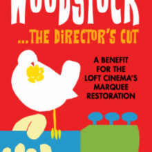 Woodstock the Director’s Cut Fundraiser for the Loft Cinema Marquee