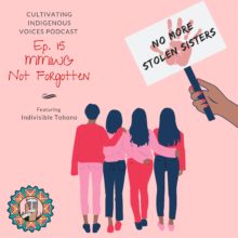 Ep. 15: MMIWG, Not Forgotten