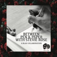 BLAX: Between Pen & Paper with Stevie Rose with Tianna Fields (Full conversation)