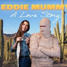Elephant Scout Films Presents ‘Eddie Mummy: A Love Story’