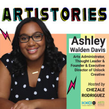 Ashley Walden Davis – Arts Administrator, and Founder & Executive Director of Unlock Creative