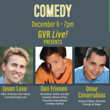 Comedy: Jason Love, Don Friesen and Omar Covarrubias