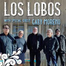 Los Lobos with special guest Gaby Moreno, KXCI Presents!