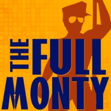 The Full Monty, The Audacious Musical Comedy, Comes to Life at Arts Express Theatre