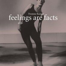 Feelings are Facts: Yvonne Rainer