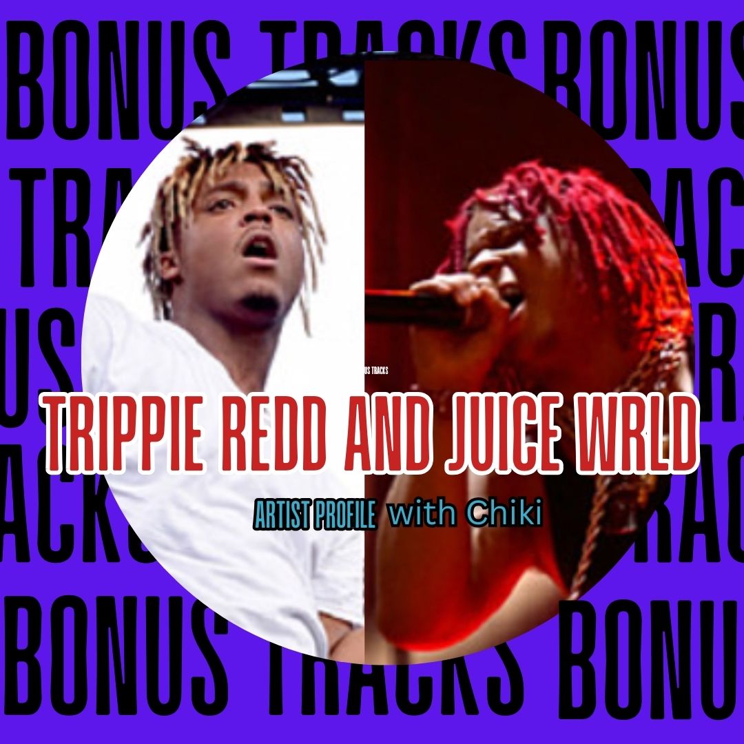 Trippie Redd and Juice WRLD Artist Profile by CHIKI