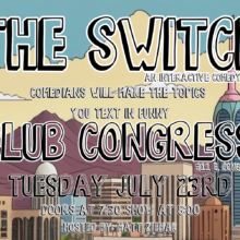 The Switch! LIVE at Club Congress- An interactive Comedy Show