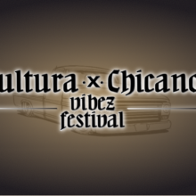 Cultura and Chicano Vibez Festival
