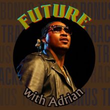 Artist Profile: Future with Adrian