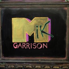 Mik Garrison – Locals Only