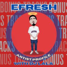 Artist Profile: EFRESH with DJ Lala