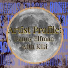 Artist Profile: Danny Elfman with Kiki
