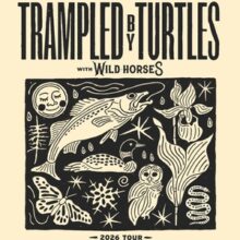 Trampled By Turtles   w/ Wild Horses