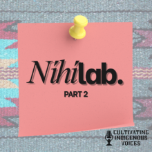 Ep. 52 The Níhí Lab Pt. 2 with Dr. Cherie De Vore, Melissa Jaquez, and Gwen Flores