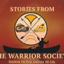 Stories from the Warrior Society – Honoring the Path, Carrying the Fire
