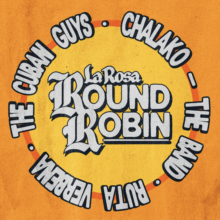 La Rosa Round Robin – Ruta Verbena, The Cuban Guys, Chalako The Band