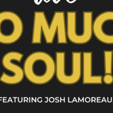 SO MUCH SOUL! with ERIN ANDERSON, CHARLIE HALL & JOSH LAMOREAUX